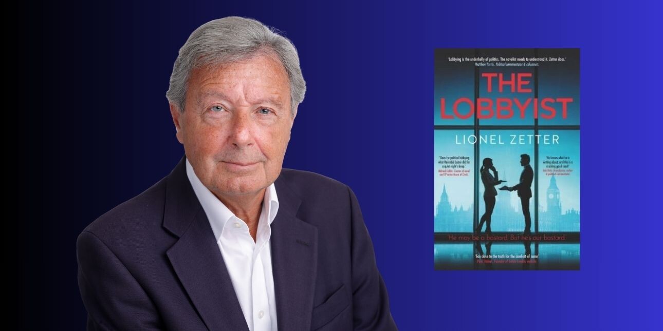 On a blue-shaded background, a cut out of Lionel Zetter. Lionel is a white man with short grey hair, wearing a blue blazer over a white shirt. There is an inset image of the book cover for The Lobbyist.