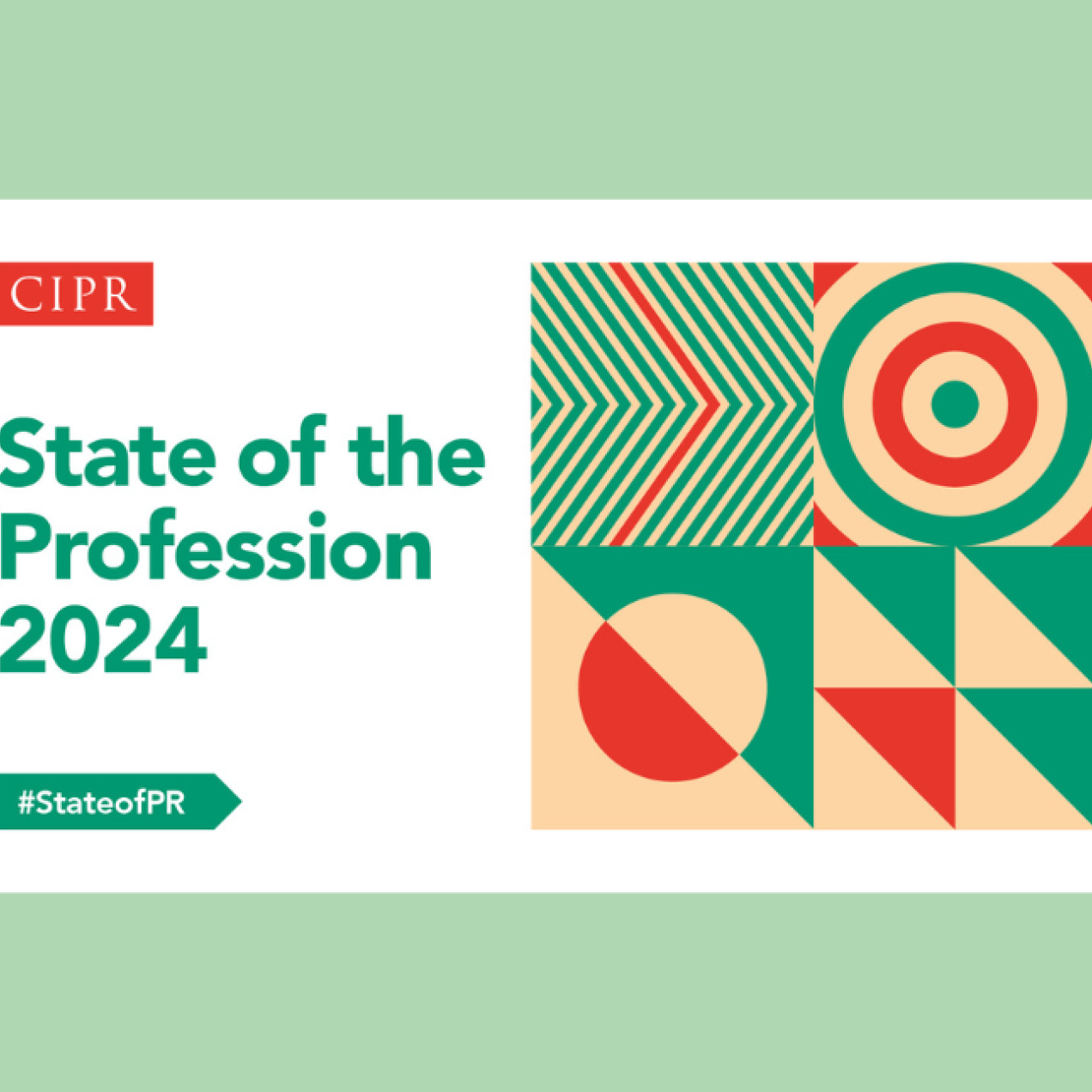 Text reads CIPR State of the Profession 2024 hashtag state of PR. There is series of red, green and beige shapes and a green background
