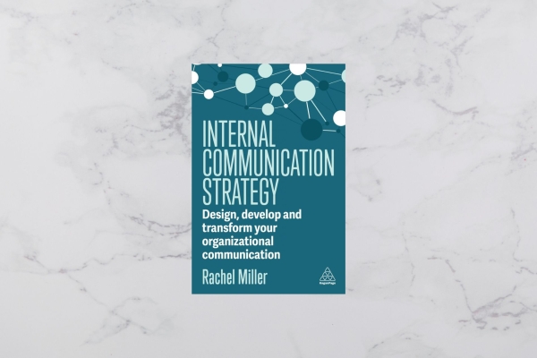 Turquoise book cover featuring an outline of circles connected by lines and the text Internal Communication Strategy: Design, Develop and Transform your Organizational Communication, Rachel Miller