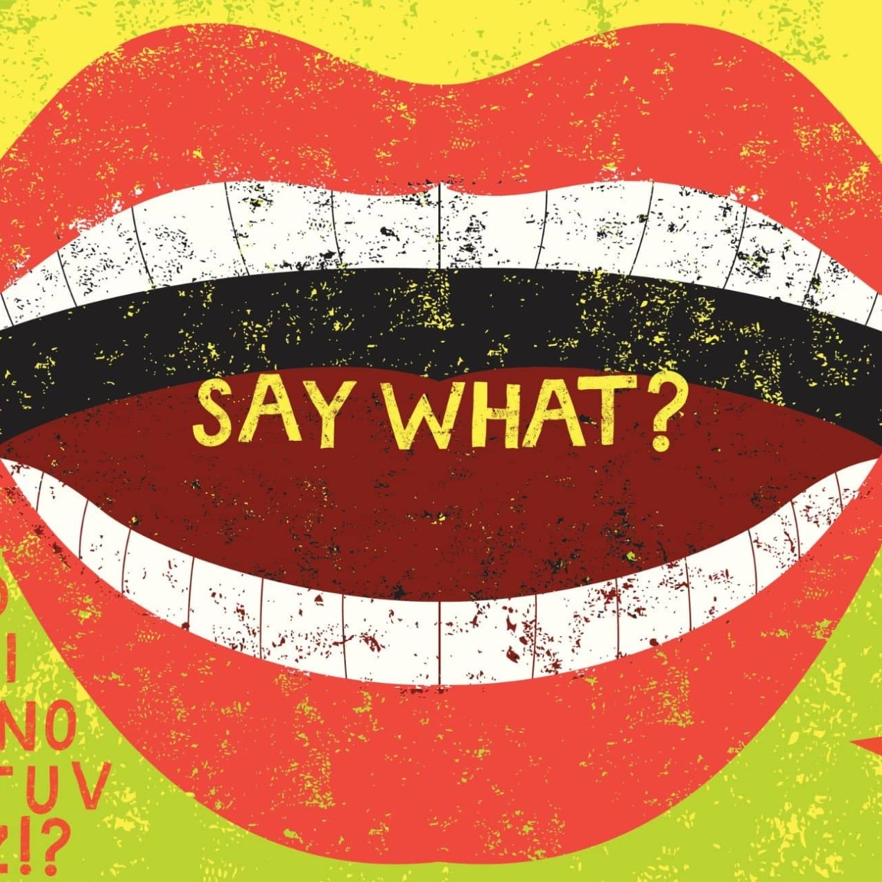 An illustration of an open mouth with the words say what? written over the tongue. The alphabet is written to the bottom left of the mouth, with three stars around the other corners