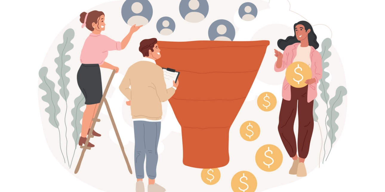 Illustration of a life-sized funnel. To its left is a woman on a ladder placing bubbles containing icons of people into the top. To her right is a man with a clipboard. A stream of dollar coins flow from the bottom of the funnel, with one being held