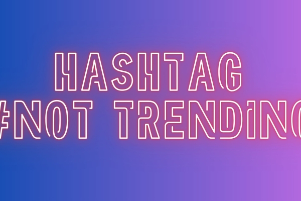 White glowing text on a purple background which reads Hashtag # not trending