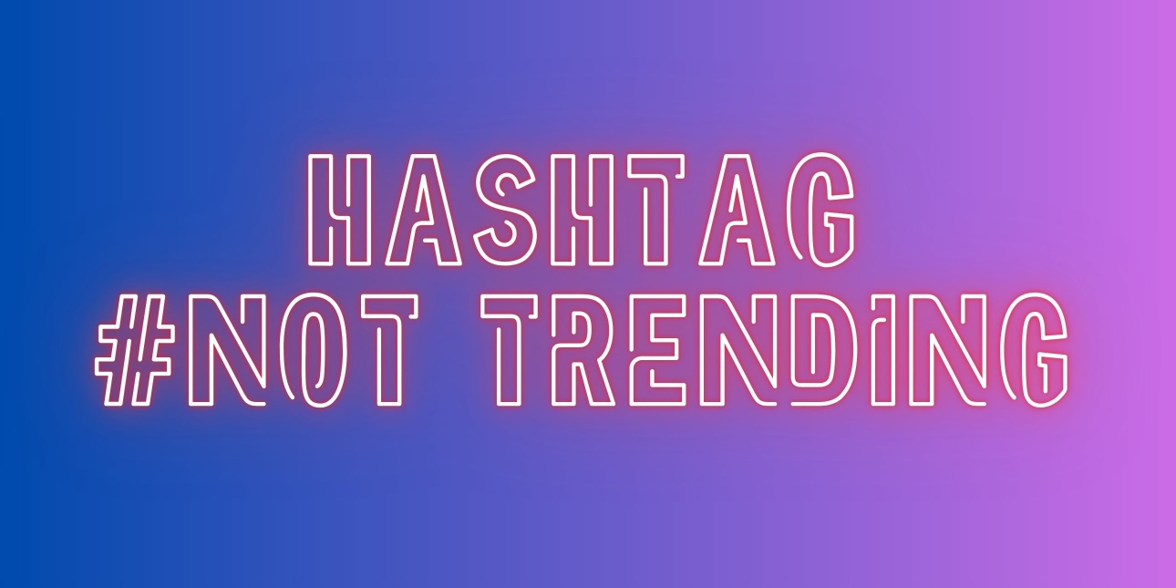 White glowing text on a purple background which reads Hashtag # not trending