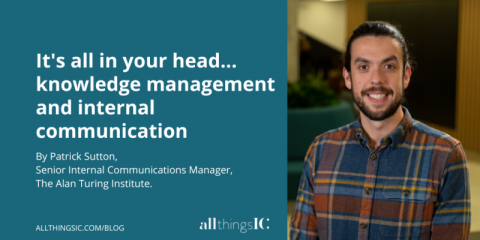 A photo of Patrick Sutton looking to camera and smiling. He is white, has a dark hair and beard and is wearing a check shirt. Text to the left of the photo reads: It's all in your head... knowledge management and internal communication By Patrick Sutton, Senior Internal Communications Manager, The Alan Turing Institute. AllThingsIC