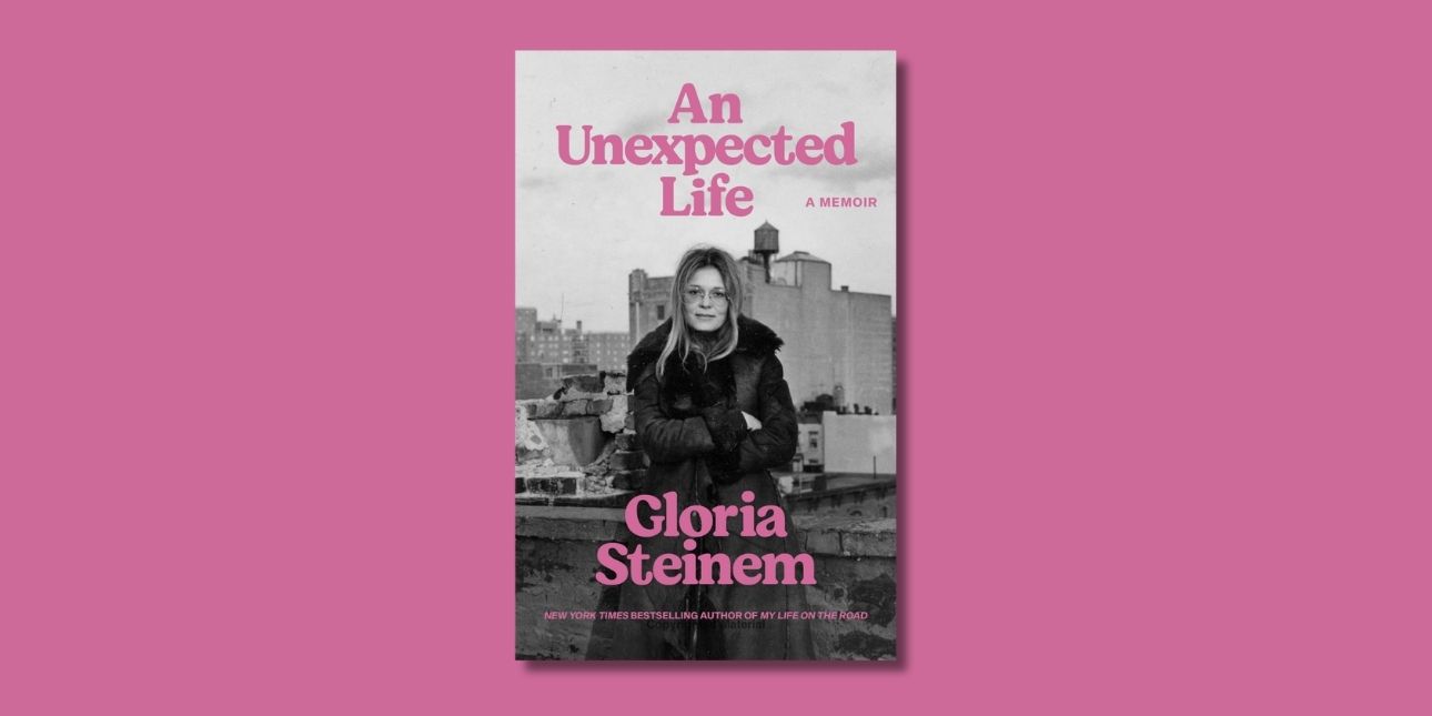 An Unexpected Life by Gloria Steinem – book review
